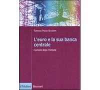 L'euro e la sua banca centrale. L'unione dopo l'Unione - Padoa Schioppa Tommaso