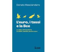 L'euro, i tassi, la Bce. La voliera di Francoforte tra falchi, colombe, pavoni e corvi
