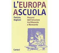 L'Europa a scuola. Percorsi dell'istruzione tra Ottocento e Novecento