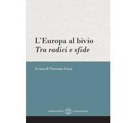 L'Europa al bivio. Tra radici e sfde