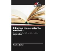 L'Europa come costrutto mediatico: Ecco come gli editori della televisione pubblica vedono l'Europa