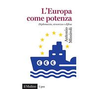 L'Europa come potenza. Diplomazia, sicurezza e difesa