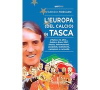L' Europa (del calcio) in tasca. L'Italia e le altre... Guida a Euro 2021. Storia, informazioni, aneddoti, statistiche, campioni e curiosità