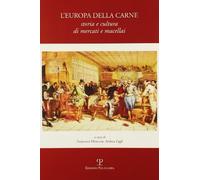L'Europa della carne. Storia e cultura di mercati e macellai