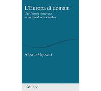 L'Europa di domani. Un'Unione rinnovata in un mondo che cambia