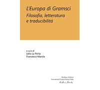 L'Europa di Gramsci. Filosofia, letteratura e traducibilità