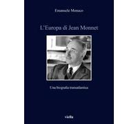 L'Europa di Jean Monnet. Una biografia transatlantica