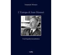 L'Europa Di Jean Monnet. Una Biografia Transatlantica - - 2024