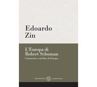 L'Europa di Robert Schuman. Commento a un'idea di Europa - Zin Edoardo