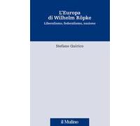 L'Europa di Wilhelm Röpke. Liberalismo, federalismo, nazione