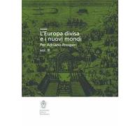 L' Europa divisa e i nuovi mondi per Adriano Prosperi. Vol. 2