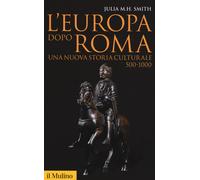 L'Europa dopo Roma. Una nuova storia culturale (500-1000) - 2017