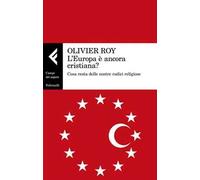 L'Europa è ancora cristiana? Cosa resta delle nostre radici religiose