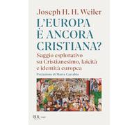 L'Europa è ancora cristiana? Saggio esplorativo su Cristianesimo, laicità e identità europea. Nuova ediz.