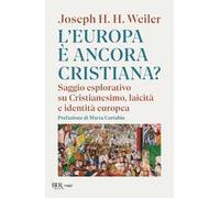 L'Europa è ancora cristiana? Saggio esplorativo su Cristianesimo, laicità e identità europea. Nuova ediz.
