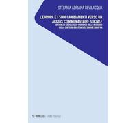L'Europa e i suoi cambiamenti verso un acquis communautaire sociale. Un'analisi sociologico giuridica delle decisioni della Corte di Giustizia dell'Unione Europea