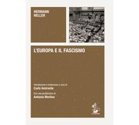 L'Europa e il fascismo. Alle origini del pensiero autoritario - Heller Hermann
