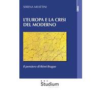 L'Europa e la crisi del Moderno. Il pensiero di Rémi Brague