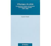 L'Europa e le città. La questione urbana nel processo di integrazione europea (1957-1999)