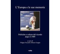 L' Europa e le sue memorie. Politiche e culture del ricordo dopo il 1989