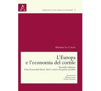 L'Europa e l'economia del cortile. Con il racconto breve Non è successo ma poteva succedere