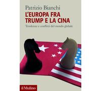 L'Europa fra Trump e la Cina. Tendenze e conflitti del mondo glob