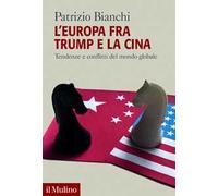 L'Europa fra Trump e la Cina. Tendenze e conflitti del mondo globale