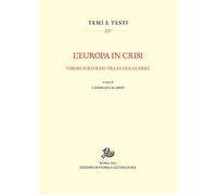 L'Europa in crisi. Visioni politiche tra le due guerre - Calabrò Carmelo