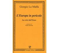 L'Europa in pericolo. La crisi dell'euro - La Malfa Giorgio