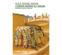 L'EUROPA INVENTA GLI ZINGARI - BOGDAL KLAUS-MICHAEL - Mimesis