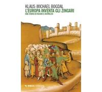 L'Europa inventa gli zingari. Una storia di fascino e disprezzo