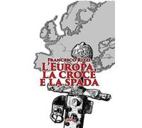 L'Europa, la croce e la spada
