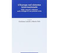 L'Europa nel sistema internazionale. Sfide, ostacoli e dilemmi nello sviluppo di una potenza civile