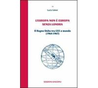 L'Europa non è Europa senza Londra. Il Regno Unito tra CEE e mondo (1964-1967)