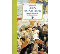 L'Europa prima delle crociate. Fede e guerre nella formazione della cristianità occidentale
