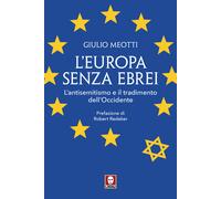 L'Europa senza ebrei. L'antisemitismo e il tradimento dell'Occidente - Meo...