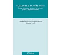 «L'Europa si fa nelle crisi». Integrazione europea e crisi esterne prima e...