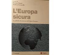 L' Europa sicura. Le politiche di sicurezza dell'Unione Europea