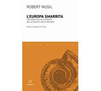 L'Europa smarrita. Tre saggi sull'illusorietà della razza e della nazione. Testo tedesco a fronte