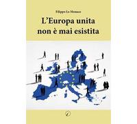 L'Europa unita non è mai esistita