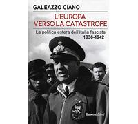 L'Europa verso la catastrofe. La politica estera dell'Italia fascista. 1936-1942