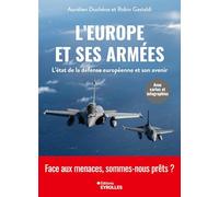 L'Europe et ses armées: L'état de la défense européenne, avec cartes, analyse des forces et infographies