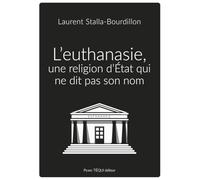 L'euthanasie, une religion d'Etat qui ne dit pas son nom