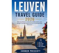 LEUVEN TRAVEL GUIDE 2026: Discover Historic Landmarks, Hidden Gems, and Budget-Friendly Experiences for an Unforgettable Adventure