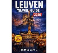 Leuven Travel Guide 2026: Everything You Need to Plan, Explore, and Enjoy with Confidence