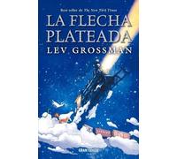 Lev Grossman La Flecha Plateada (Tascabile)