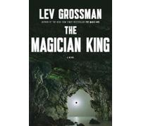 Lev Grossman The Magician King (Copertina rigida) Magicians Trilogy