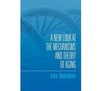 Lev Salnikov A New Look at the Mechanisms and Theory of Aging (Tascabile)