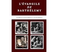 L'Évangile de Barthélemy: Les Pères de l'Église primitive et l'Église primitive
