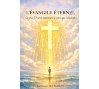 L'Évangile Éternel: Ce que l'Esprit murmure à ceux qui écoutent